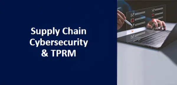 Supply Chain Cybersecurity & TPRM